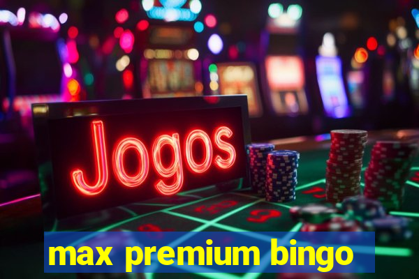 max premium bingo