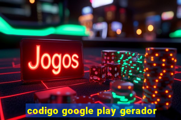 codigo google play gerador