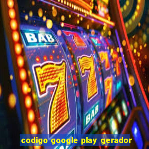 codigo google play gerador