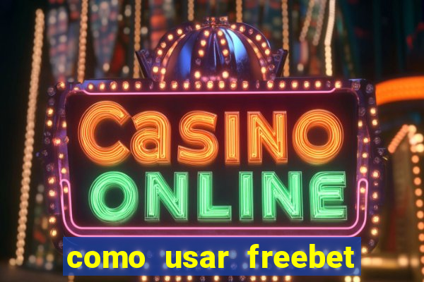 como usar freebet vai de bet