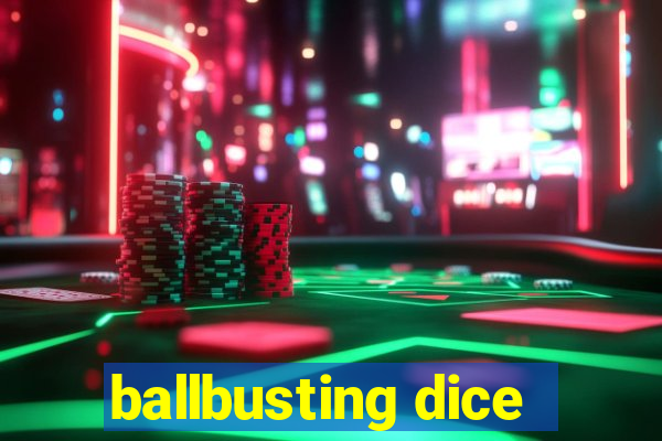 ballbusting dice