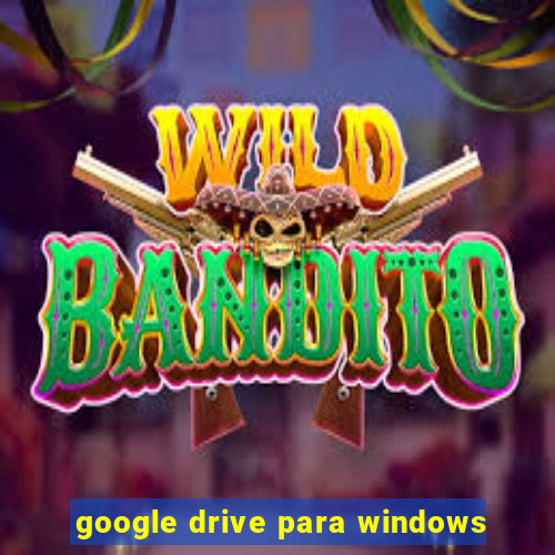 google drive para windows