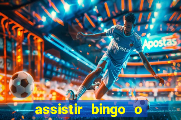 assistir bingo o rei das manhas filme completo dublado