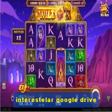 interestelar google drive