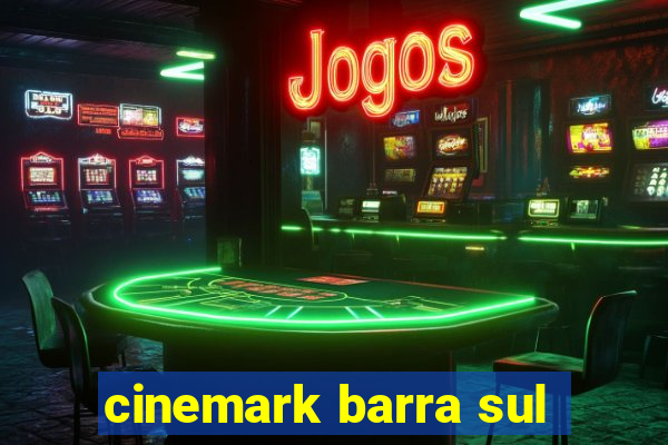 cinemark barra sul