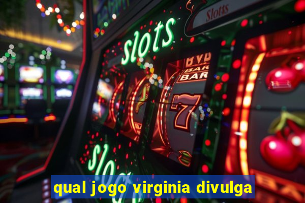 qual jogo virginia divulga