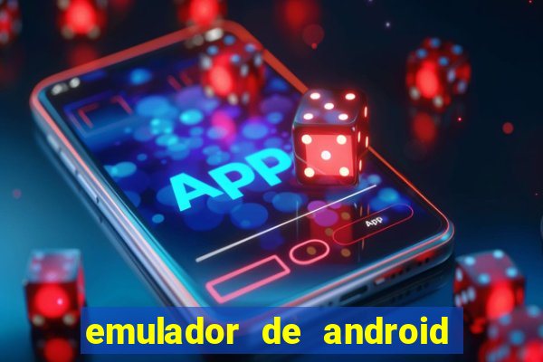 emulador de android para pc fraco