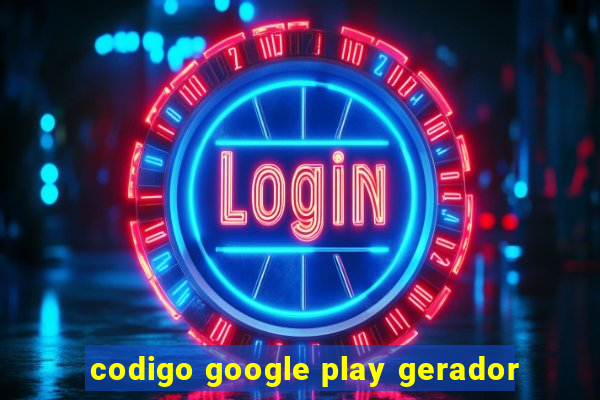 codigo google play gerador