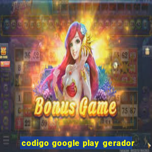 codigo google play gerador