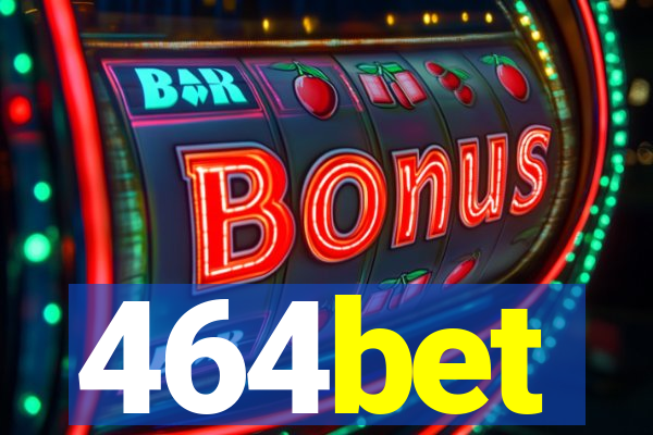 464bet