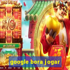 google bora jogar