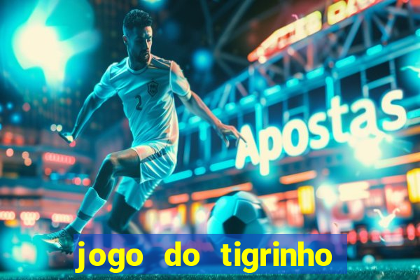 jogo do tigrinho plataforma chinesa