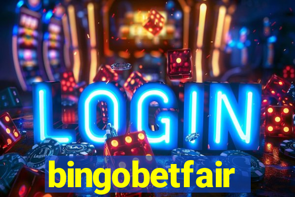 bingobetfair