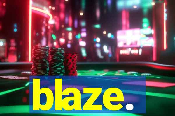 blaze.