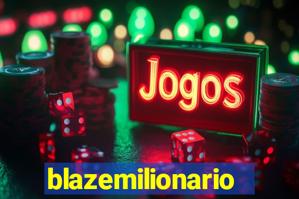 blazemilionario