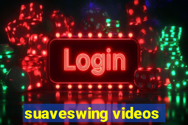 suaveswing videos