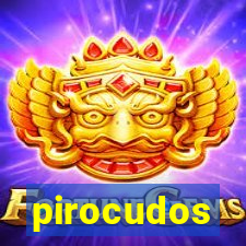 pirocudos