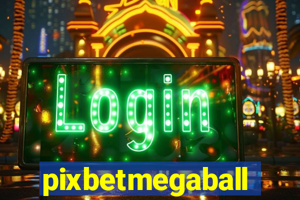 pixbetmegaball